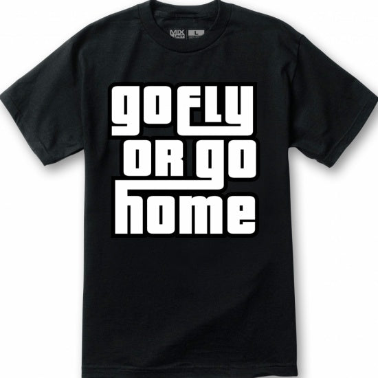 Go Fly or Go Home