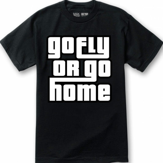 Go Fly or Go Home